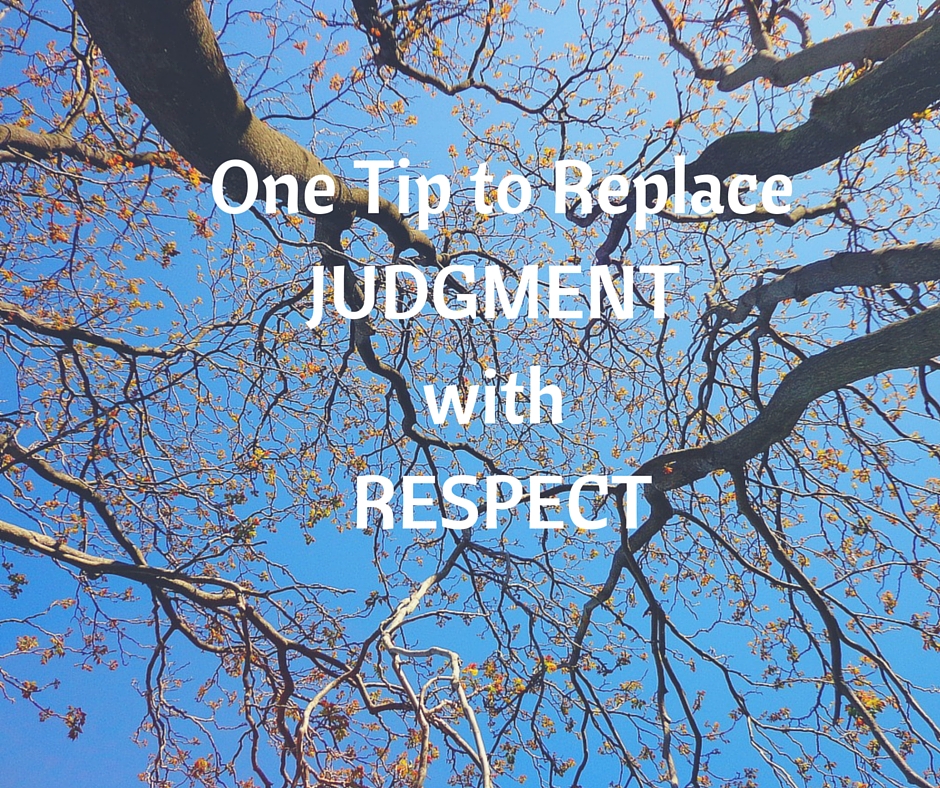 One Tip to Replace Judgment with Respect - Life Around the Coffee Cup - www.leahheffner.com