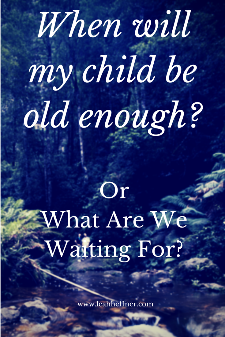 When will my child be old enough-