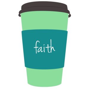 Life Around the Coffee Cup - Faith