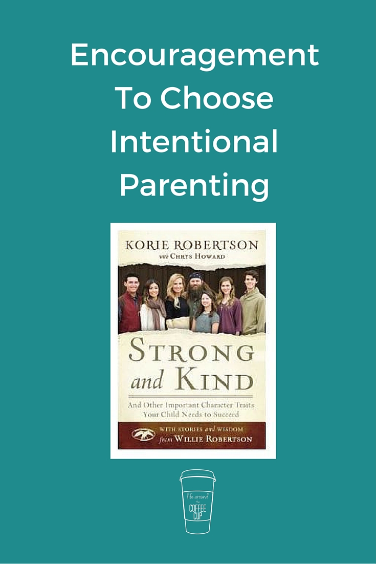Encouragement to Choose Intentional Parenting - Life Around the Coffee Cup - www.leahheffner.com