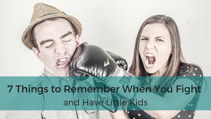7 Things to Remember When You Fight and Have Little Kids - Life Around the Coffee Cup - www.leahheffner.com