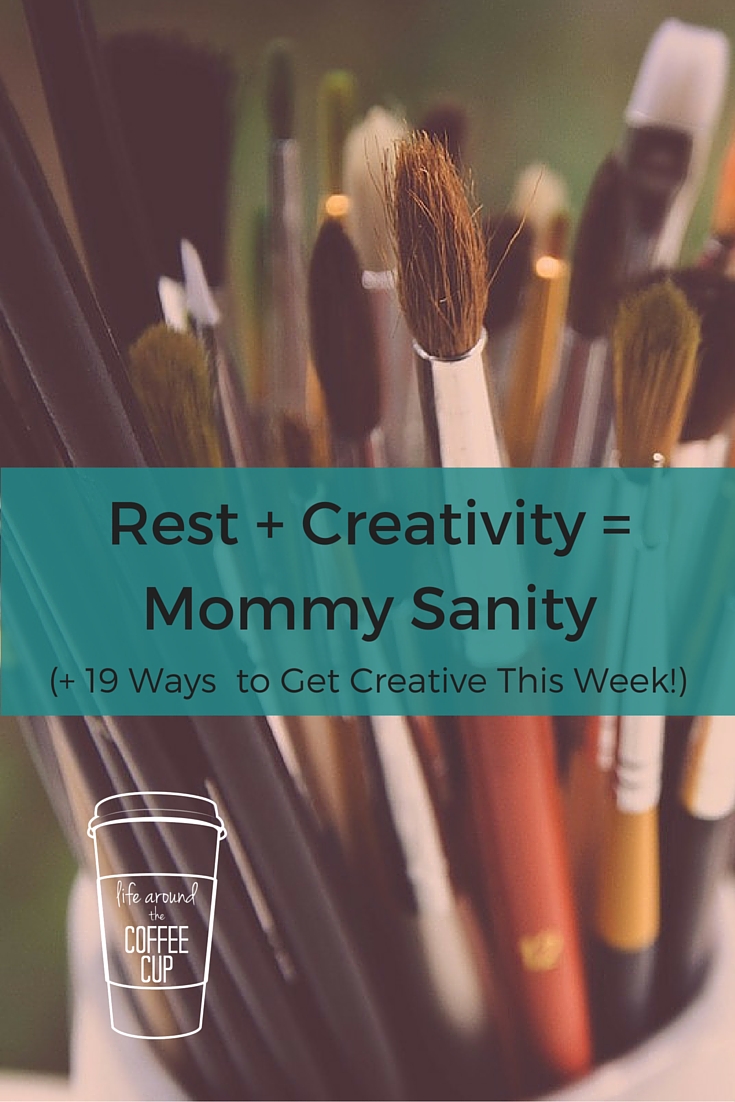 Rest + Creativity = Mommy Sanity (+19 Ways to Get Creative THIS WEEK!) - Life Around the Coffee Cup - www.leahheffner.com