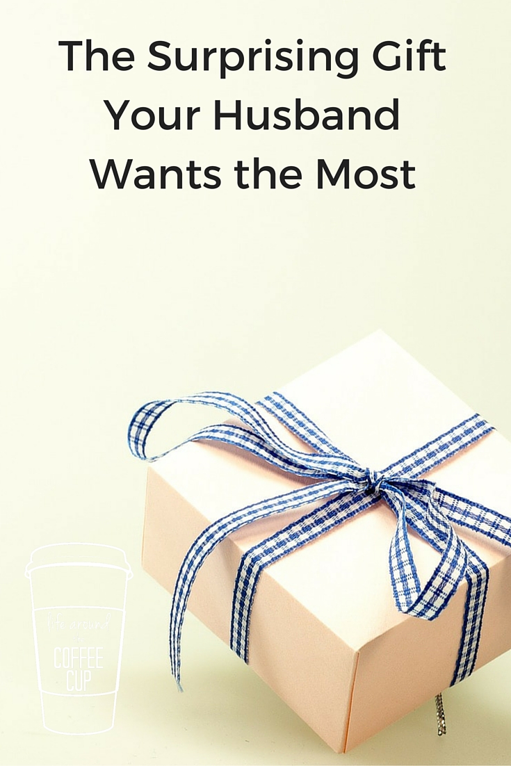 The Surprising Gift Your Husband Wants the Most - Life Around the Coffee Cup - www.leahheffner.com