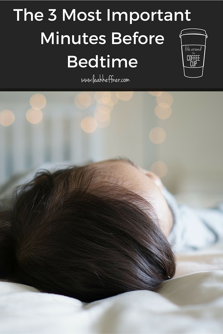 The 3 Most Important Minutes Before Bedtime - Life Around the Coffee Cup - www.leahheffner.com