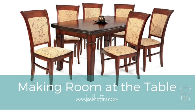 Making Room at the Table - Life Around the Coffee Cup - www.leahheffner.com