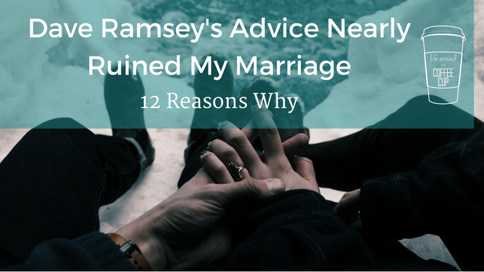 Dave Ramsey's Advice Nearly Ruined My Marriage - Life Around the Coffee Cup - www.leahheffner.com