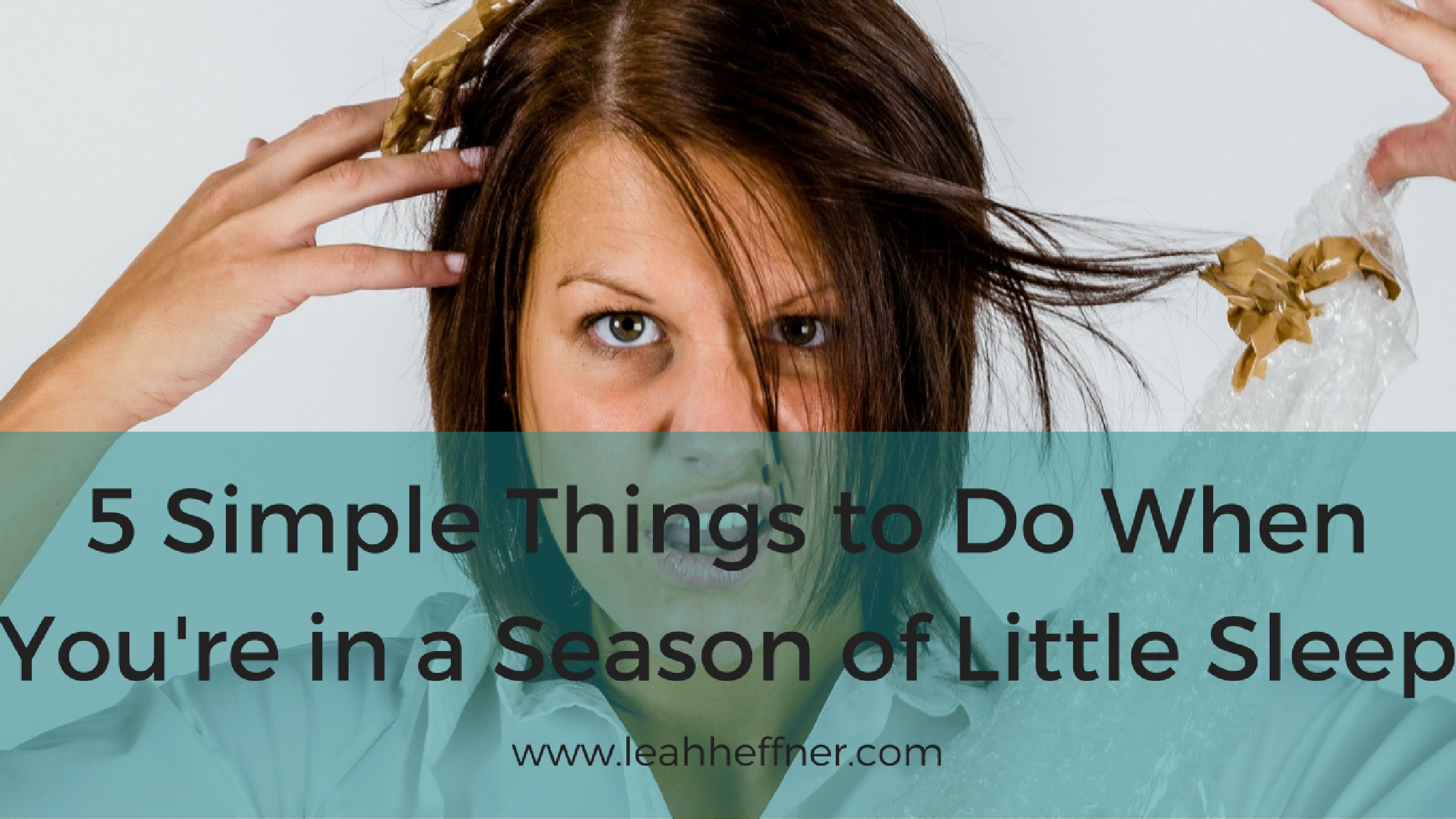 5 Simple Things to Do When You're in a Season of Little Sleep - Life Around the Coffee Cup - www.leahheffner.com