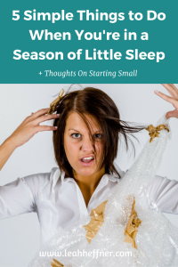 5 Simple Things to Do When You're in a Season of Little Sleep - Life Around the Coffee Cup - www.leahheffner.com