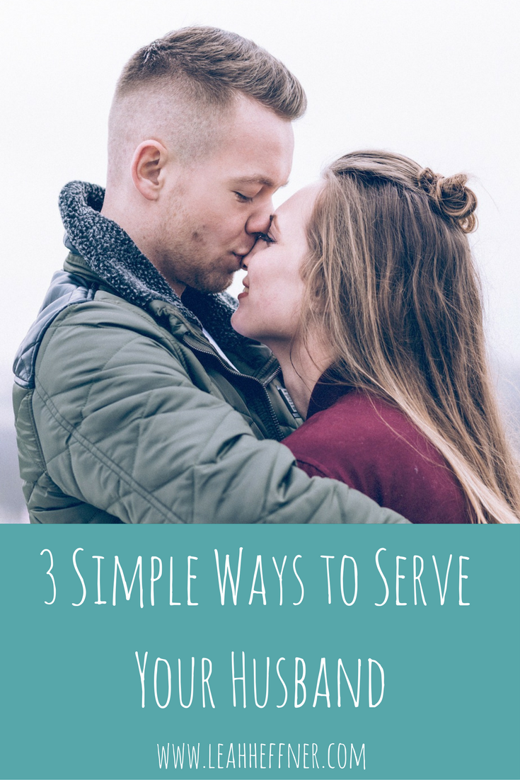 3 Simple Ways to Serve Your Husband - Life Around the Coffee Cup - www.leahheffner.com