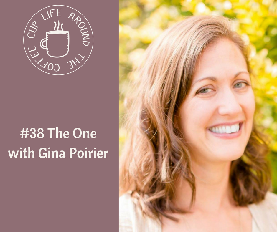 038 The One with Gina Poirier on the Life Around the Coffee Cup Podcast with Leah Heffner